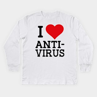 I love Anti-Virus Kids Long Sleeve T-Shirt